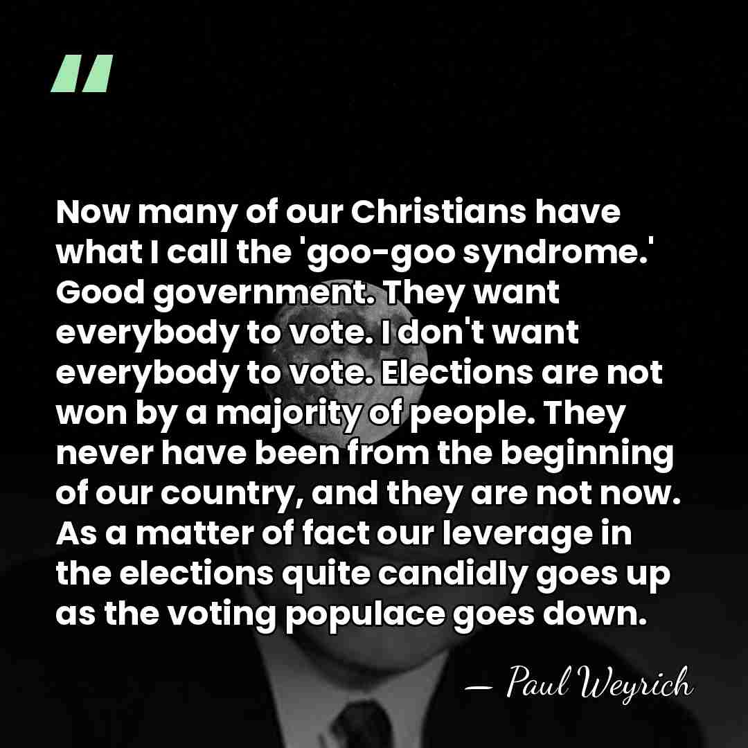 Now many of our Christians have what I call the 'goo-goo syndrome.'&hellip; - Paul Weyrich