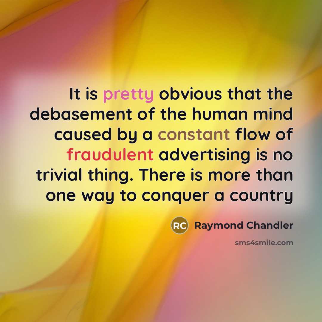 “It is pretty obvious that the debasement of the human…” quote by Raymond Chandler