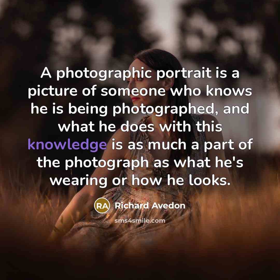 “A photographic portrait is a picture of someone who knows…” quote by Richard Avedon