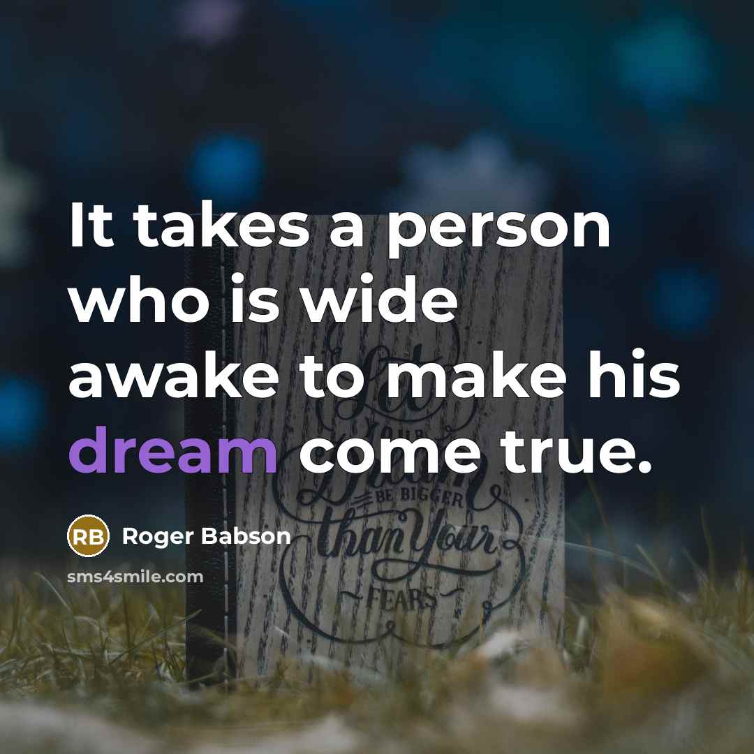 “It takes a person who is wide awake to make…” quote by Roger Babson