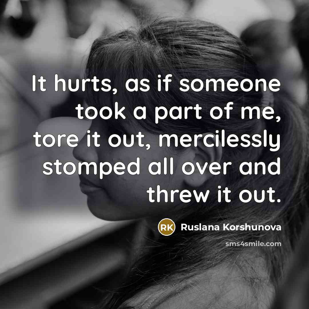 “It hurts, as if someone took a part of me,…” quote by Ruslana Korshunova