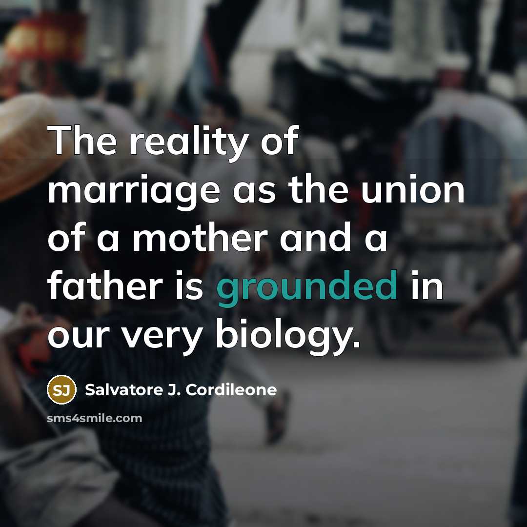 “The reality of marriage as the union of a mother…” quote by Salvatore J. Cordileone