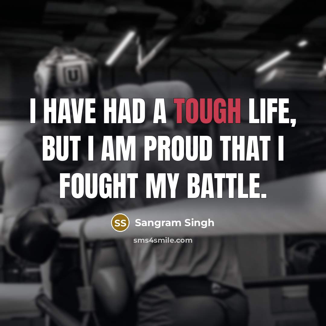 “I have had a tough life, but I am proud…” quote by Sangram Singh