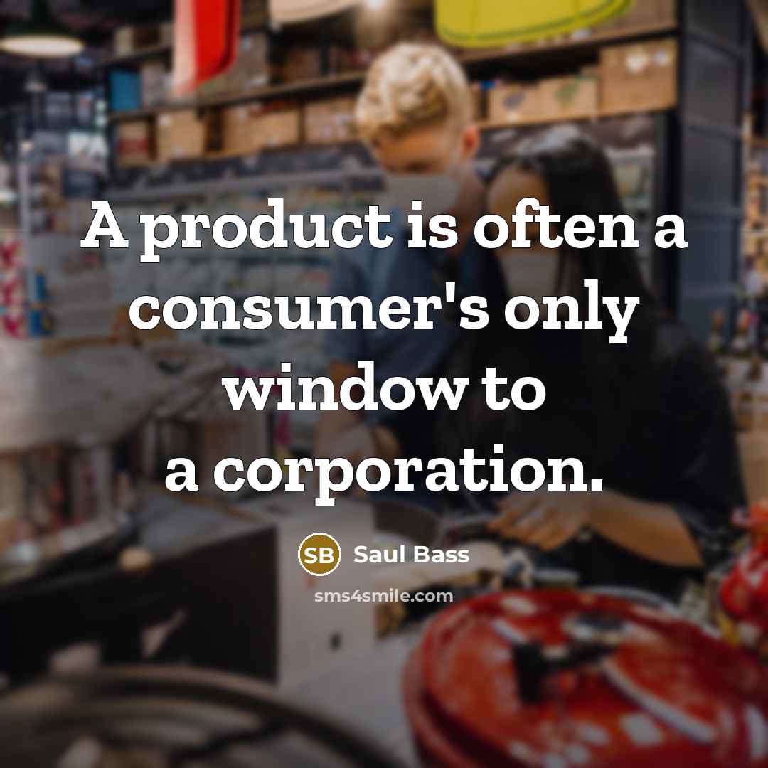 “A product is often a consumer's only window to a…” quote by Saul Bass