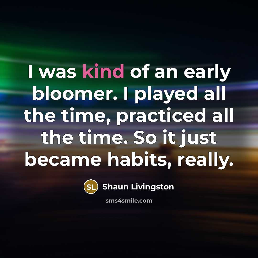 “I was kind of an early bloomer. I played all…” quote by Shaun Livingston