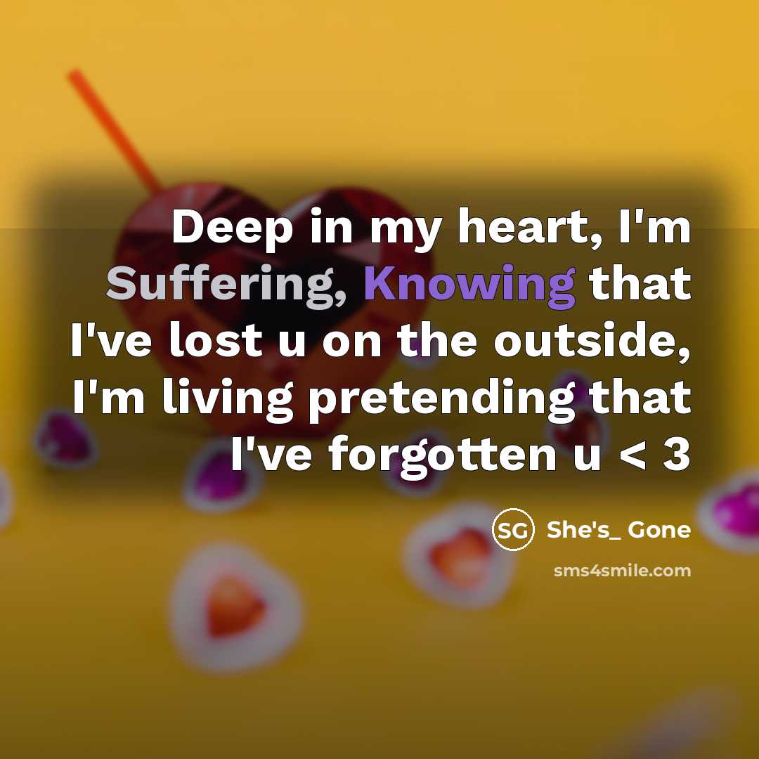 “Deep in my heart, I'm Suffering, Knowing that I've lost…” quote by She's_ Gone