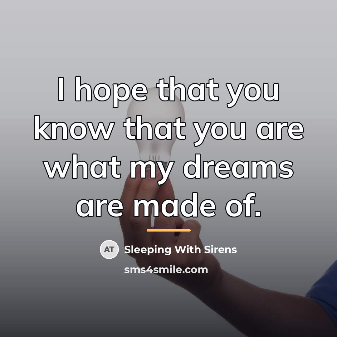 “I hope that you know that you are what my…” quote by Sleeping With Sirens