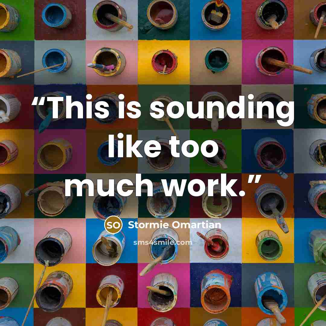 “This is sounding like too much work.” quote by Stormie Omartian
