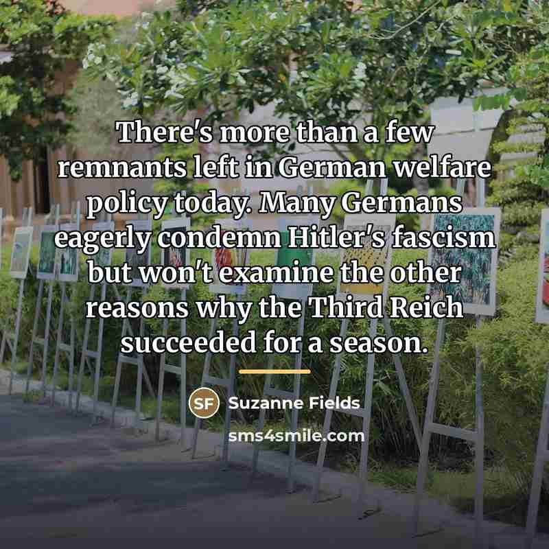 “There's more than a few remnants left in German welfare…” quote by Suzanne Fields