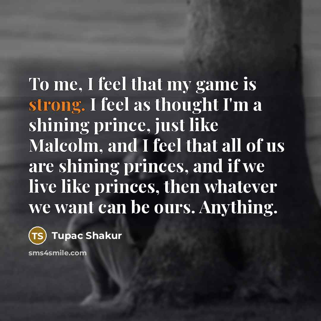 “To me, I feel that my game is strong. I…” quote by Tupac Shakur