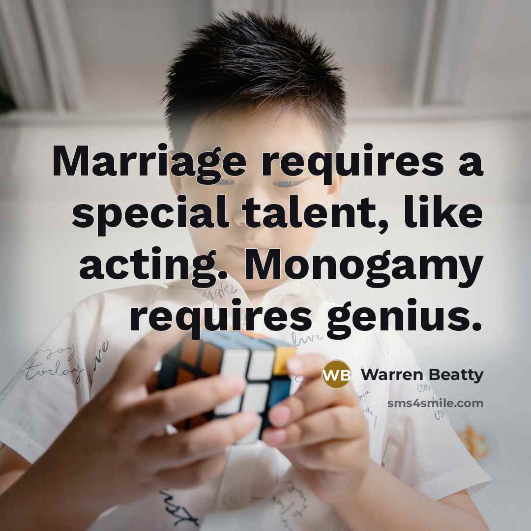 “Marriage requires a special talent, like acting. Monogamy requires genius.…” quote by Warren Beatty