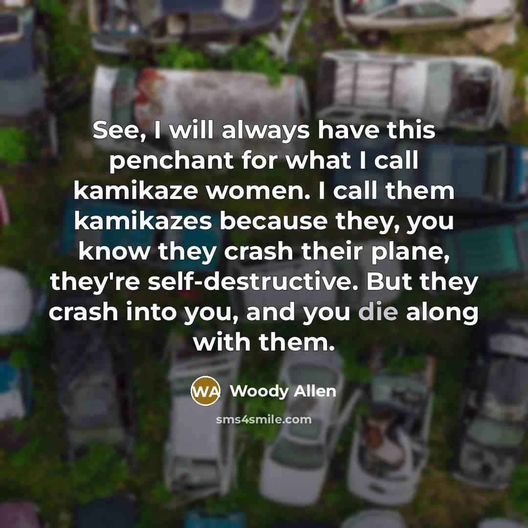 “See, I will always have this penchant for what I…” quote by Woody Allen