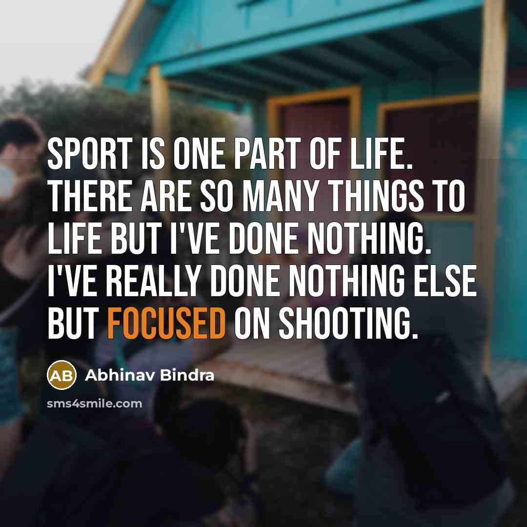 “Sport is one part of life. There are so many…” quote by Abhinav Bindra