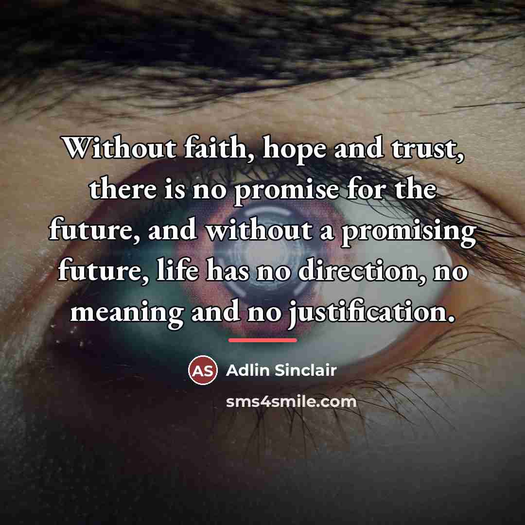 “Without faith, hope and trust, there is no promise for…” quote by Adlin Sinclair