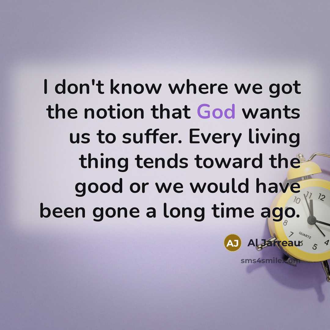 “I don't know where we got the notion that God…” quote by Al Jarreau