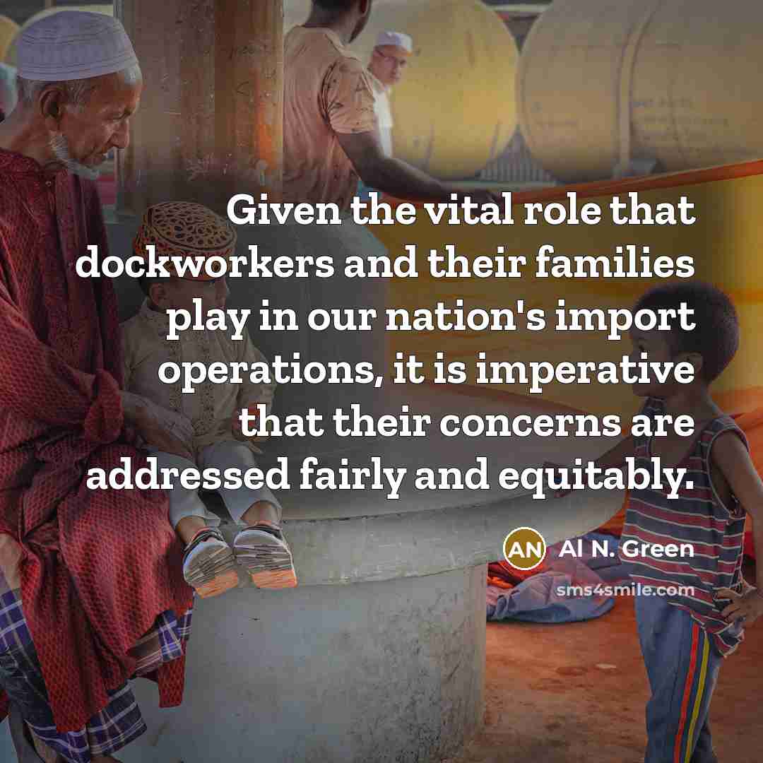 “Given the vital role that dockworkers and their families play…” quote by Al N. Green