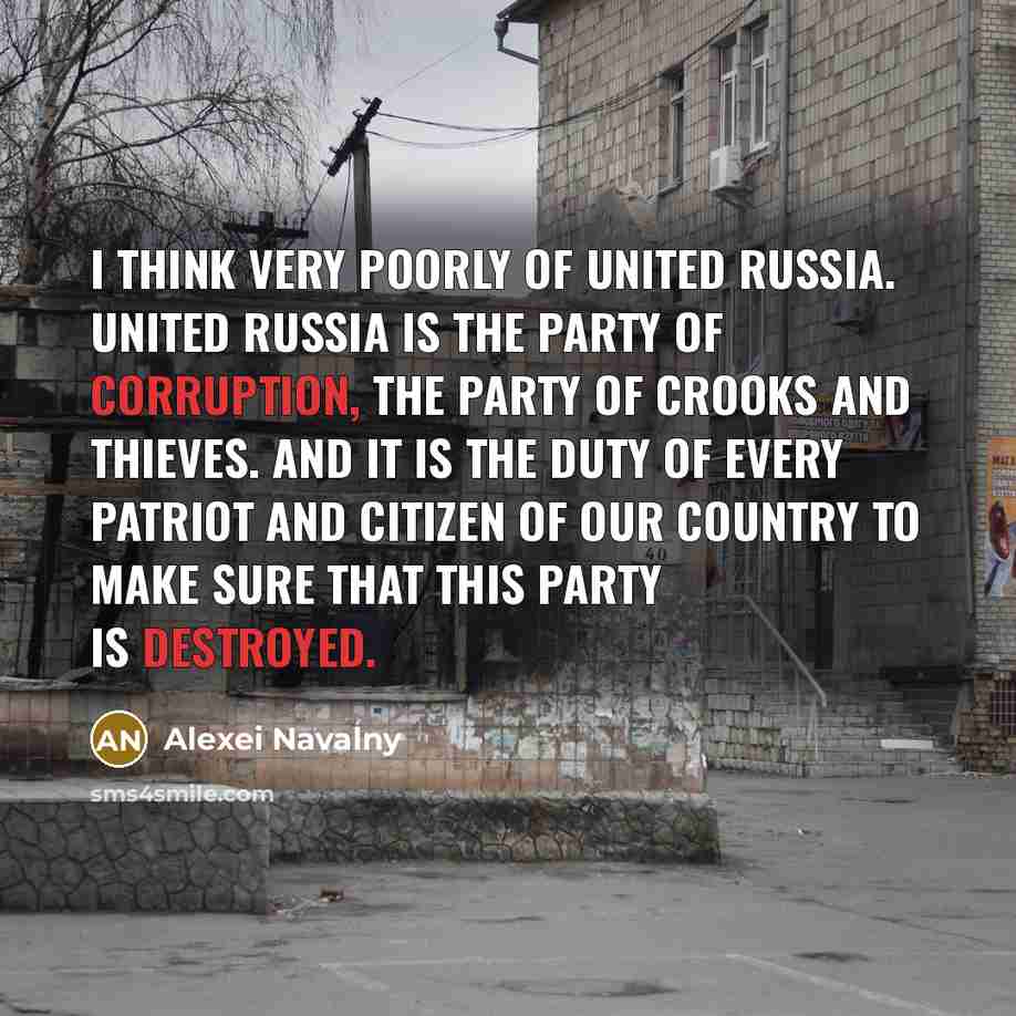 “I think very poorly of United Russia. United Russia is…” quote by Alexei Navalny