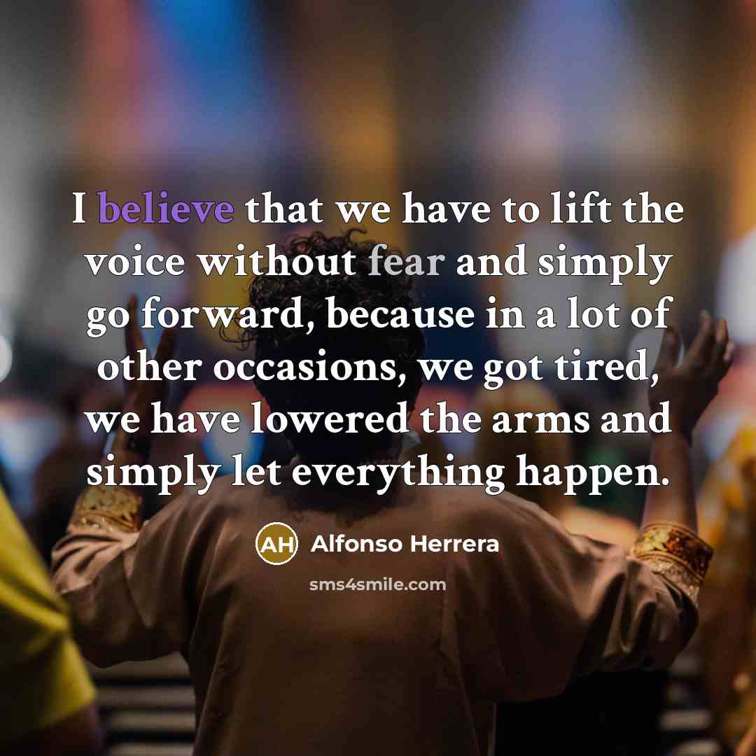 “I believe that we have to lift the voice without…” quote by Alfonso Herrera
