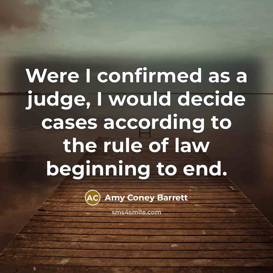 “Were I confirmed as a judge, I would decide cases…” quote by Amy Coney Barrett