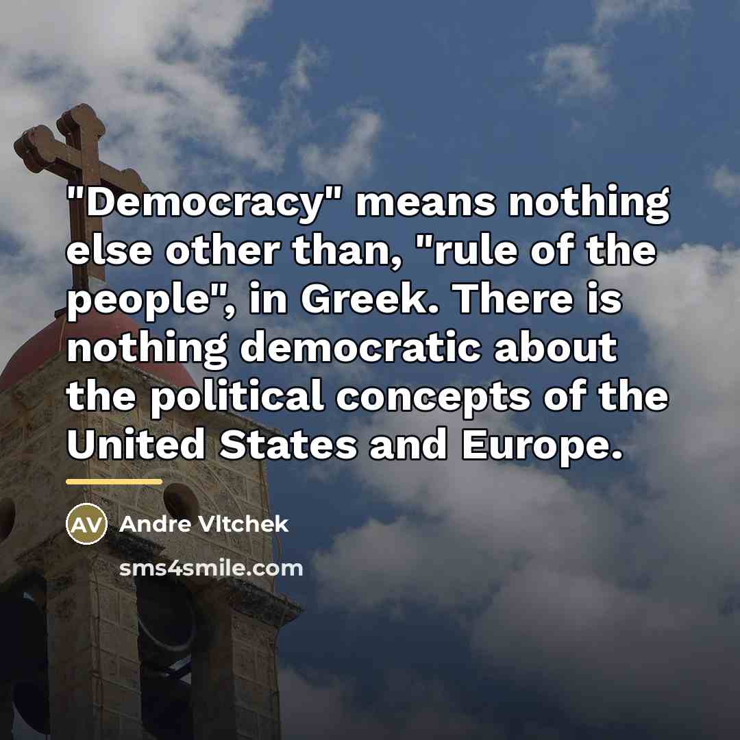 “"Democracy" means nothing else other than, "rule of the people",…” quote by Andre Vltchek