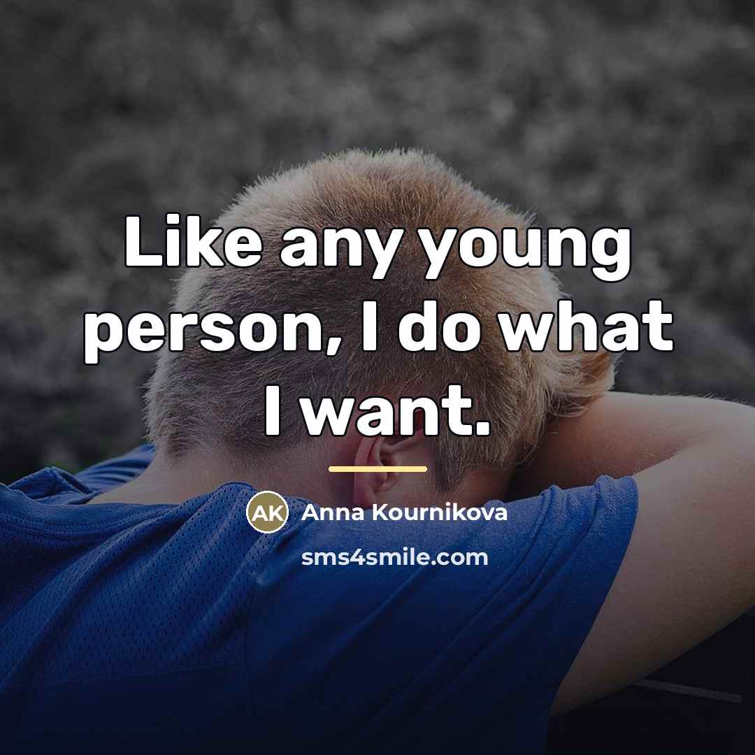 “Like any young person, I do what I want.…” quote by Anna Kournikova