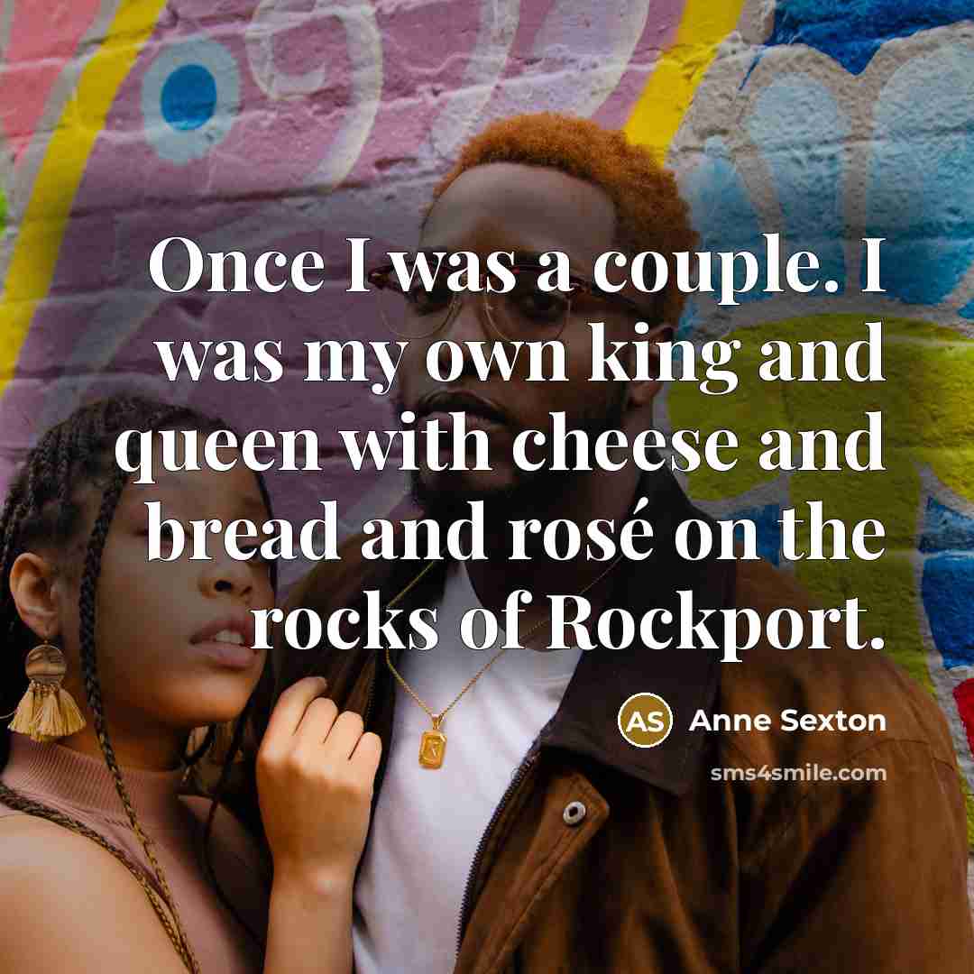 “Once I was a couple. I was my own king…” quote by Anne Sexton