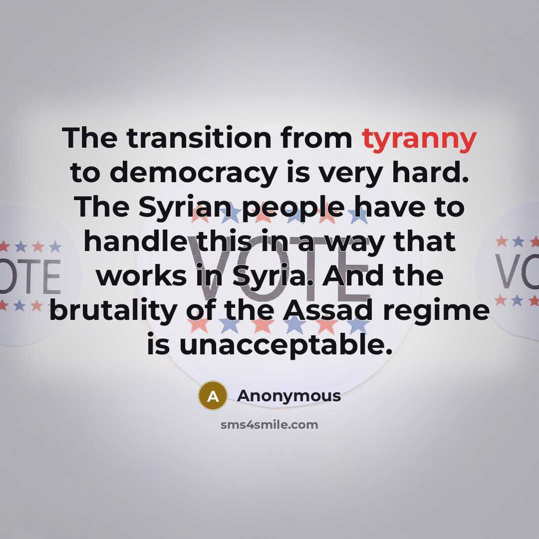 “The transition from tyranny to democracy is very hard. The…” quote by Anonymous