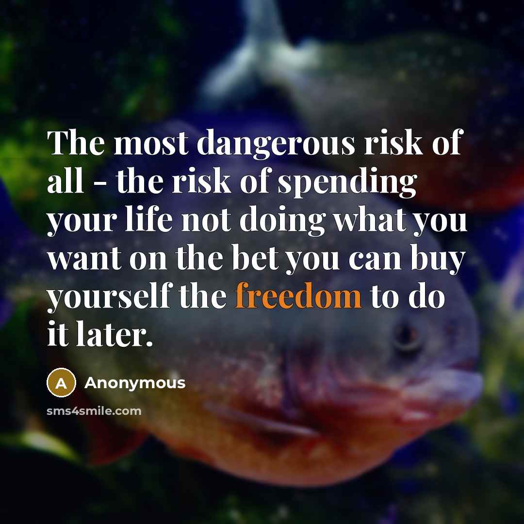 “The most dangerous risk of all - the risk of…” quote by Anonymous