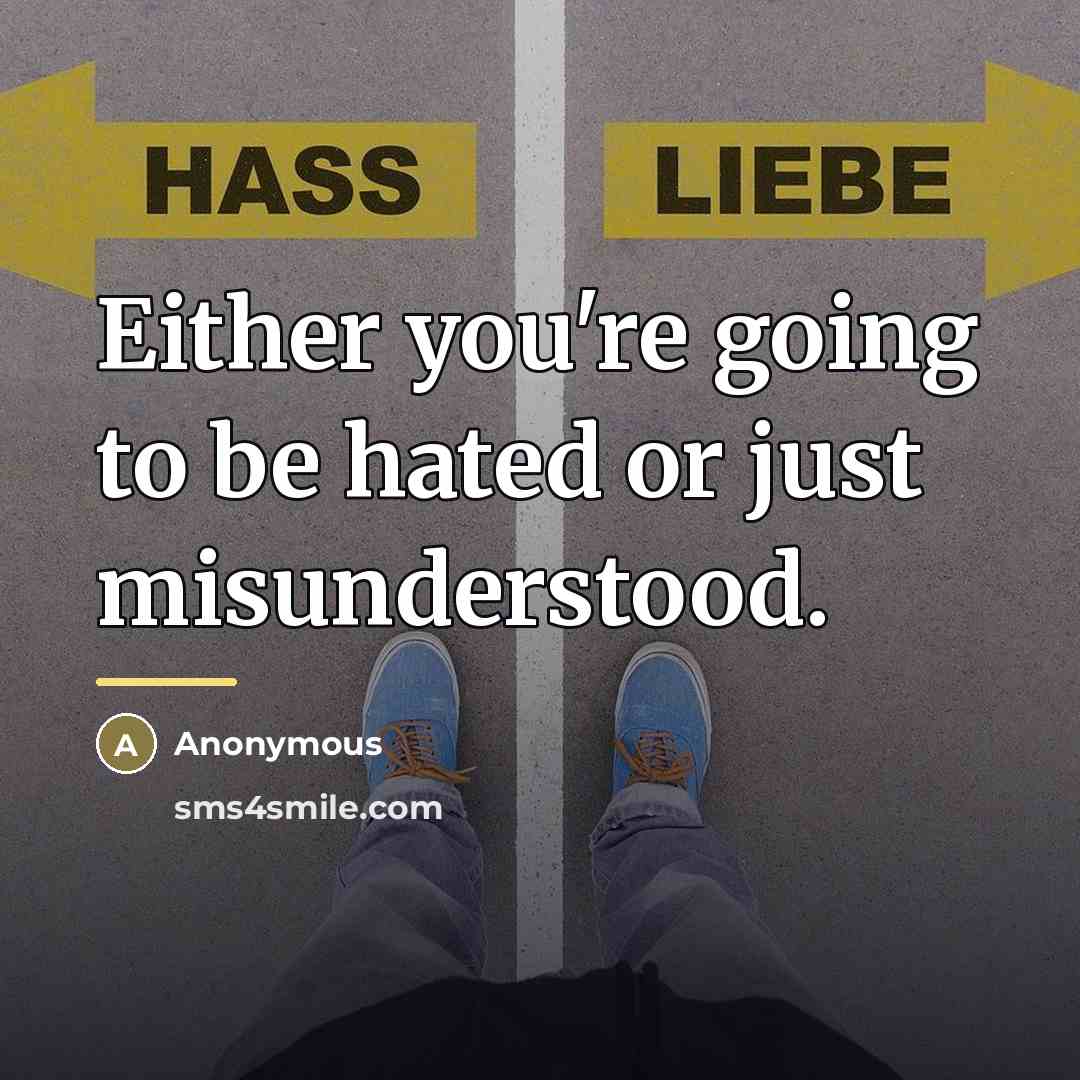 “Either you're going to be hated or just misunderstood.…” quote by Anonymous