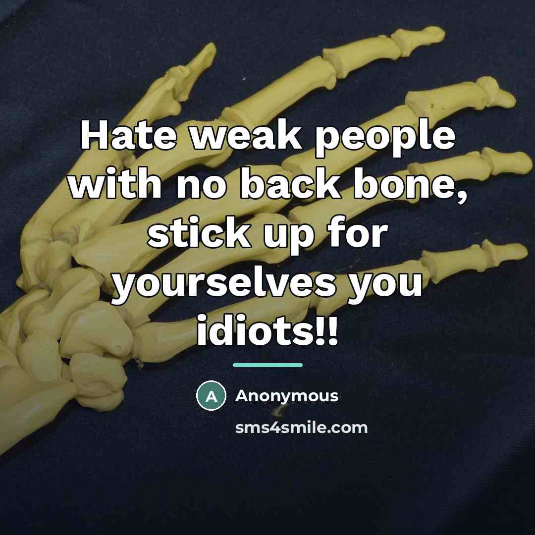 “Hate weak people with no back bone, stick up for…” quote by Anonymous