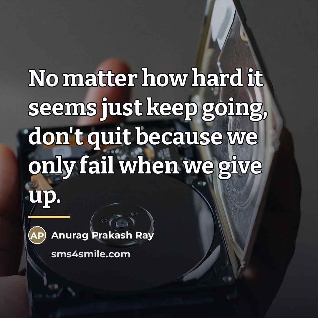 “No matter how hard it seems just keep going, don't…” quote by Anurag Prakash Ray
