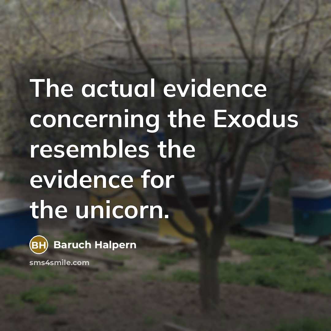 “The actual evidence concerning the Exodus resembles the evidence for…” quote by Baruch Halpern