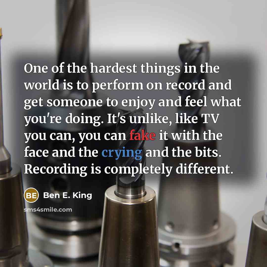 “One of the hardest things in the world is to…” quote by Ben E. King
