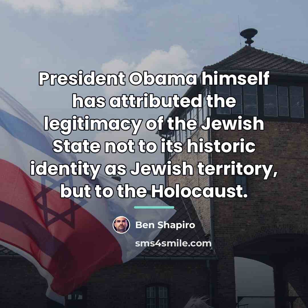 “President Obama himself has attributed the legitimacy of the Jewish…” quote by Ben Shapiro