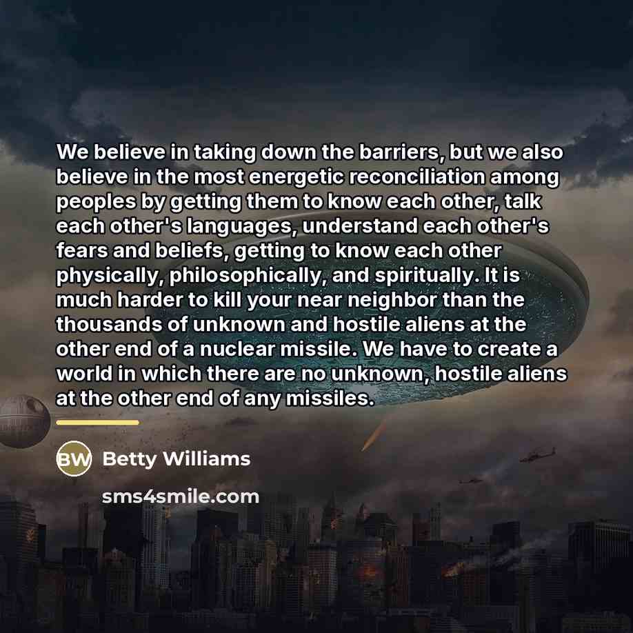 “We believe in taking down the barriers, but we also…” quote by Betty Williams