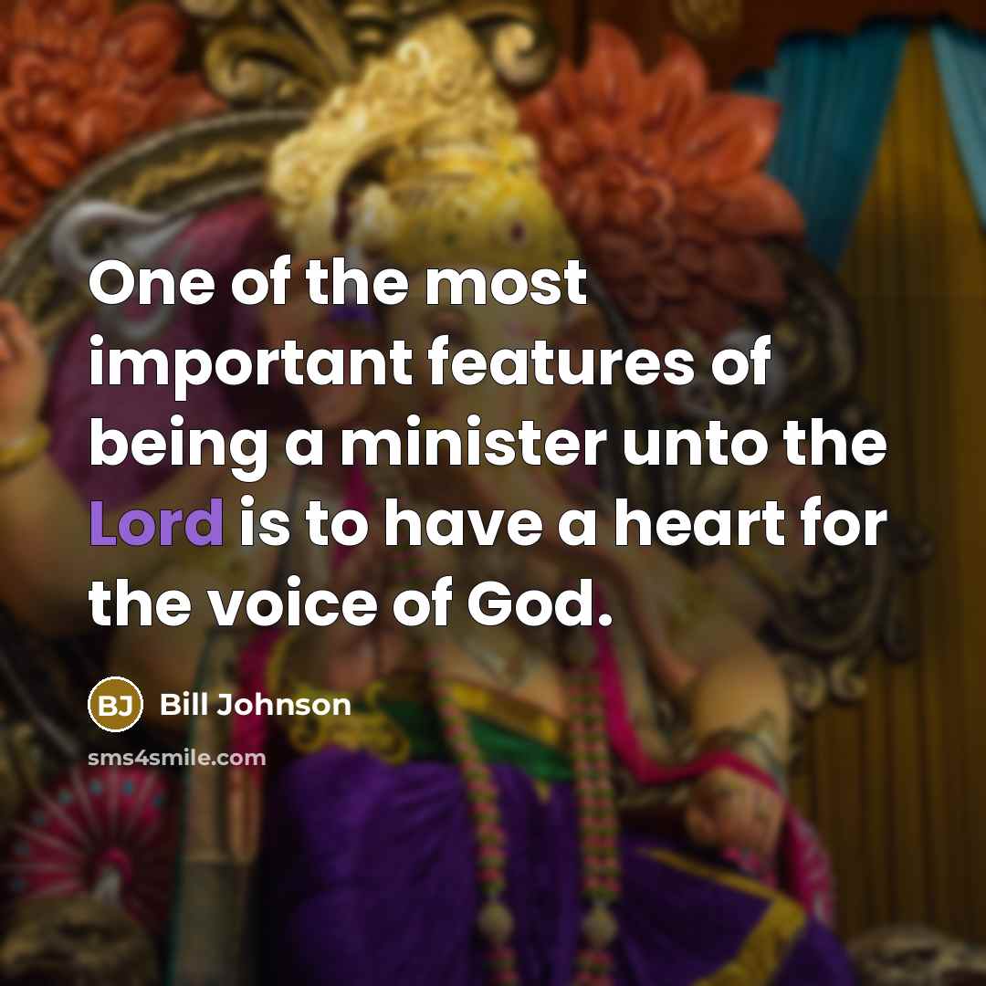“One of the most important features of being a minister…” quote by Bill Johnson