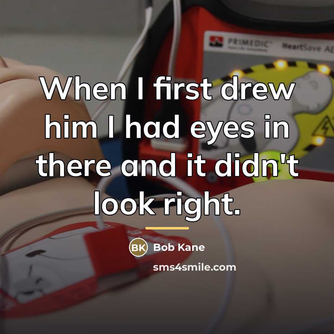 “When I first drew him I had eyes in there…” quote by Bob Kane