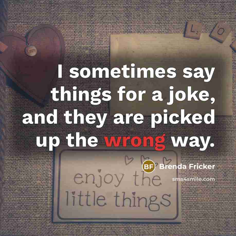 “I sometimes say things for a joke, and they are…” quote by Brenda Fricker