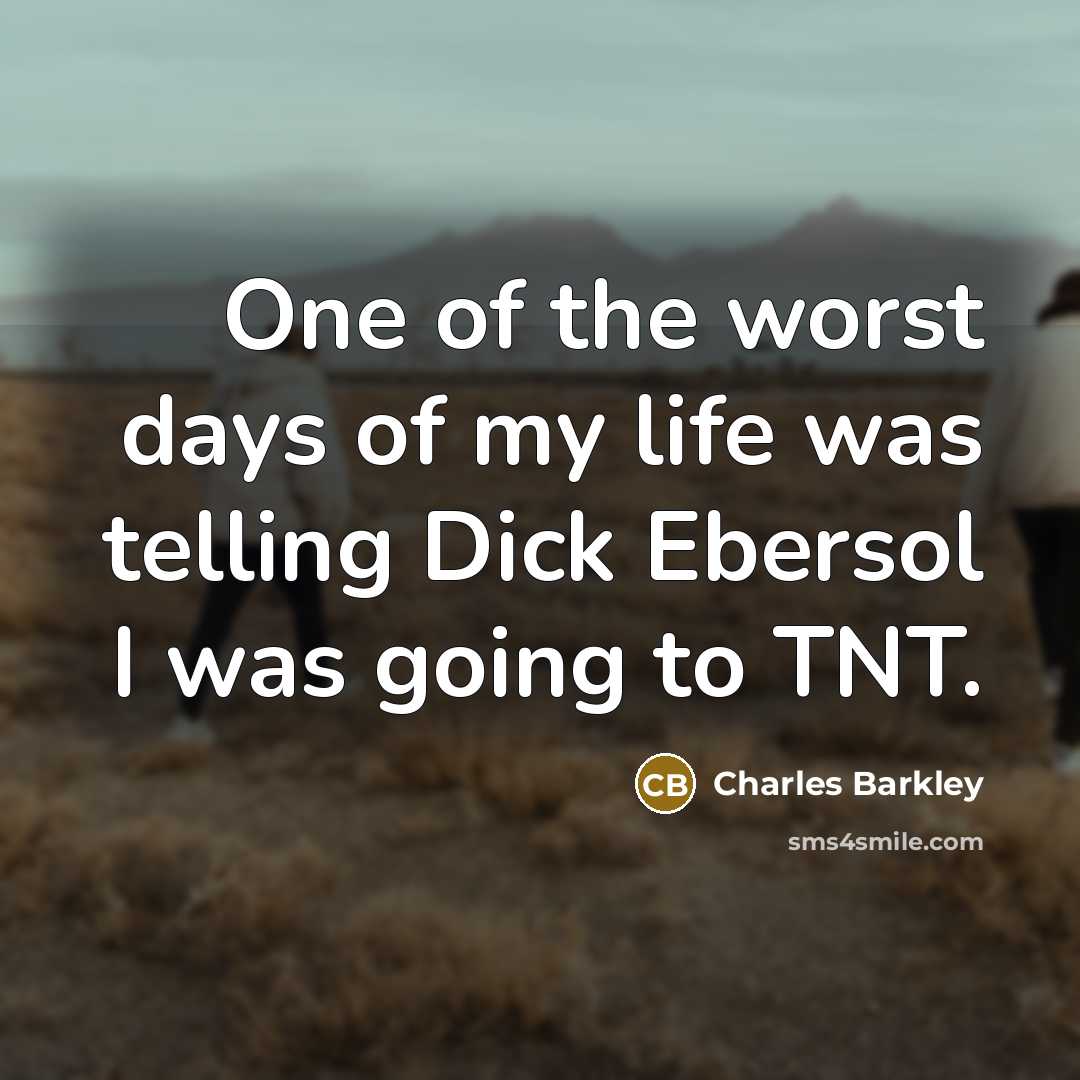 “One of the worst days of my life was telling…” quote by Charles Barkley