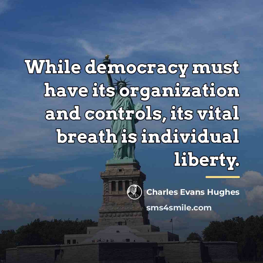 “While democracy must have its organization and controls, its vital…” quote by Charles Evans Hughes
