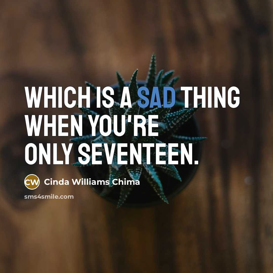 “Which is a sad thing when you're only seventeen.…” quote by Cinda Williams Chima