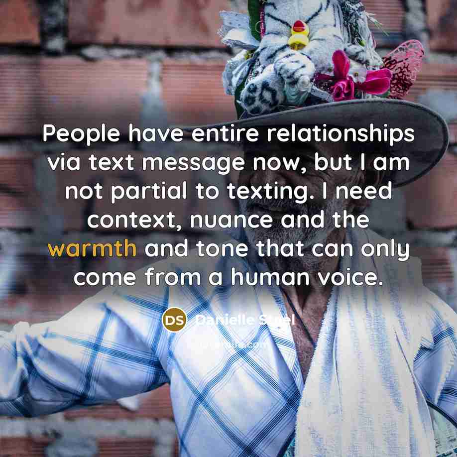 “People have entire relationships via text message now, but I…” quote by Danielle Steel
