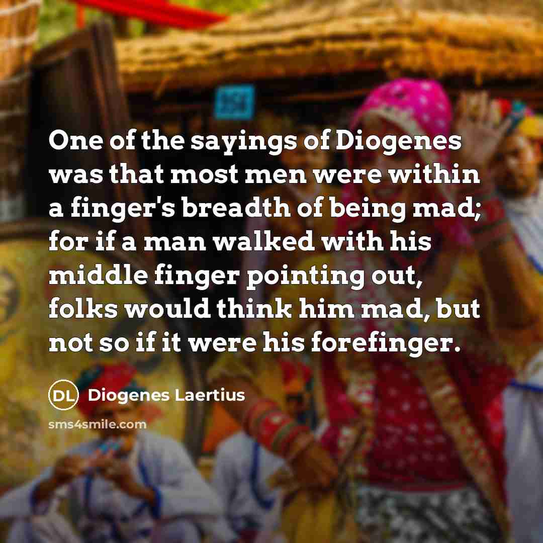 “One of the sayings of Diogenes was that most men…” quote by Diogenes Laertius