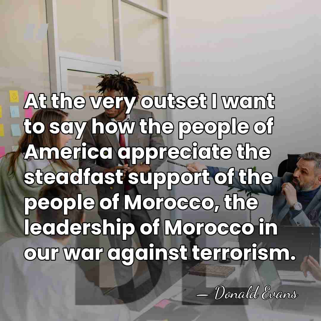 At the very outset I want to say how the people of&hellip; - Donald Evans