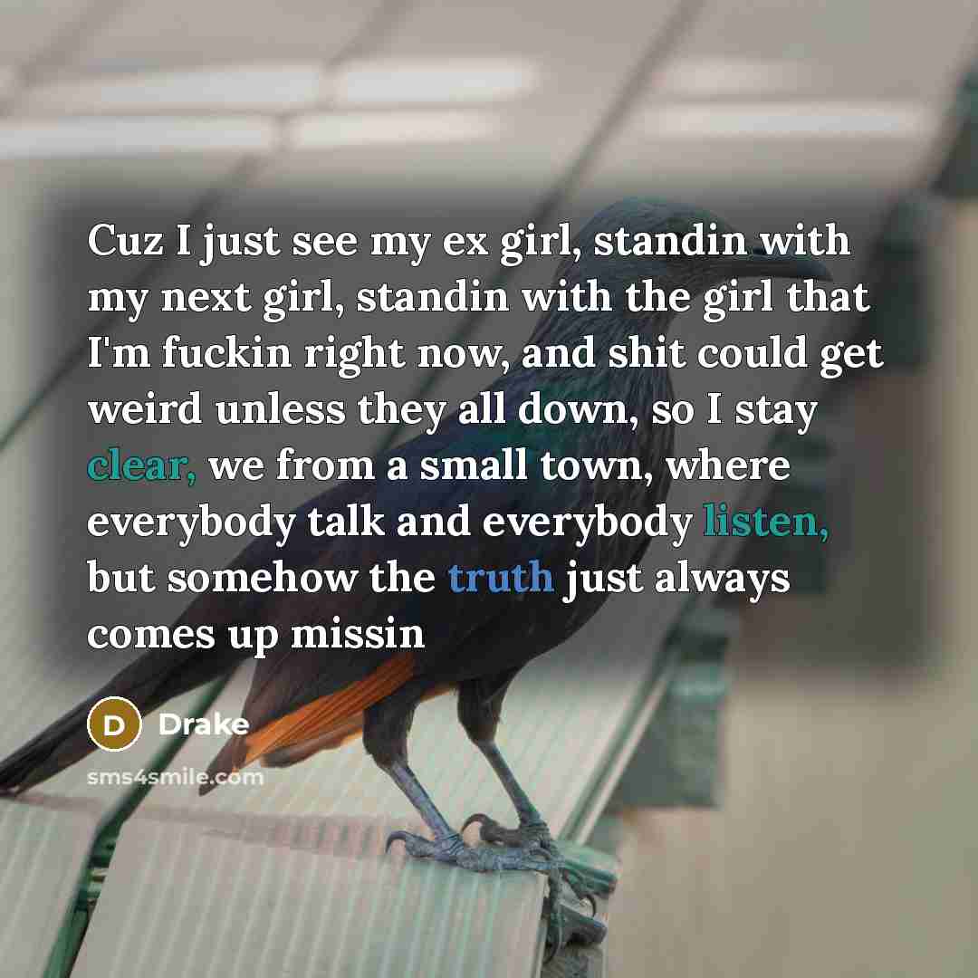 “Cuz I just see my ex girl, standin with my…” quote by Drake