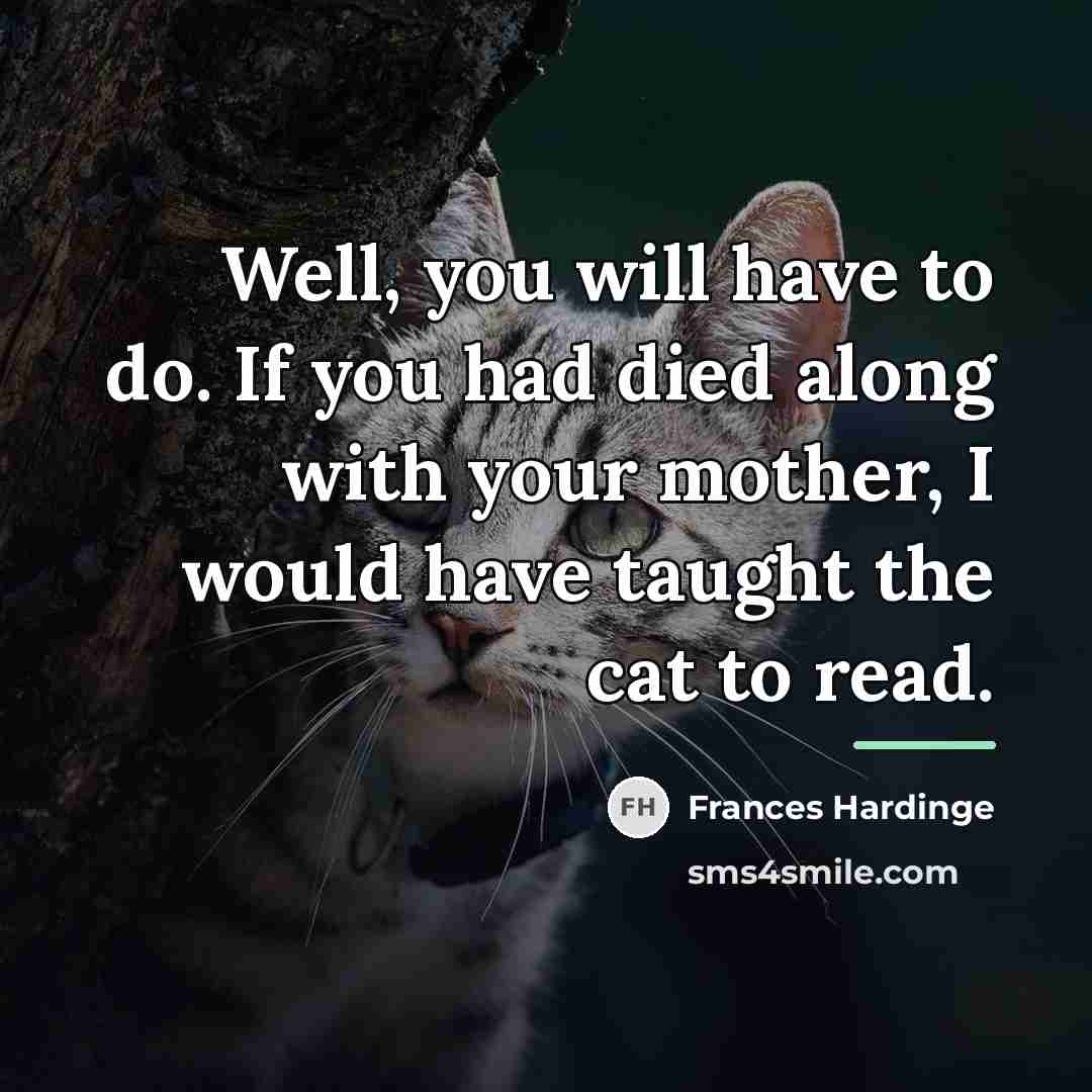 “Well, you will have to do. If you had died…” quote by Frances Hardinge