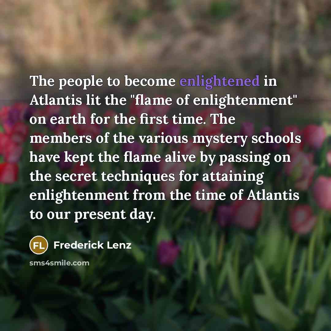 “The people to become enlightened in Atlantis lit the "flame…” quote by Frederick Lenz
