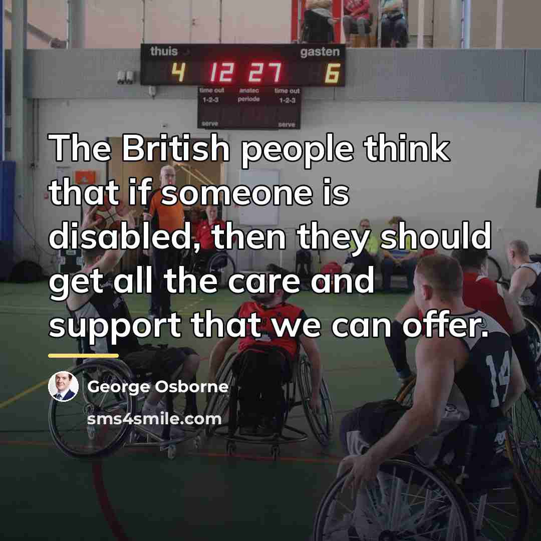“The British people think that if someone is disabled, then…” quote by George Osborne