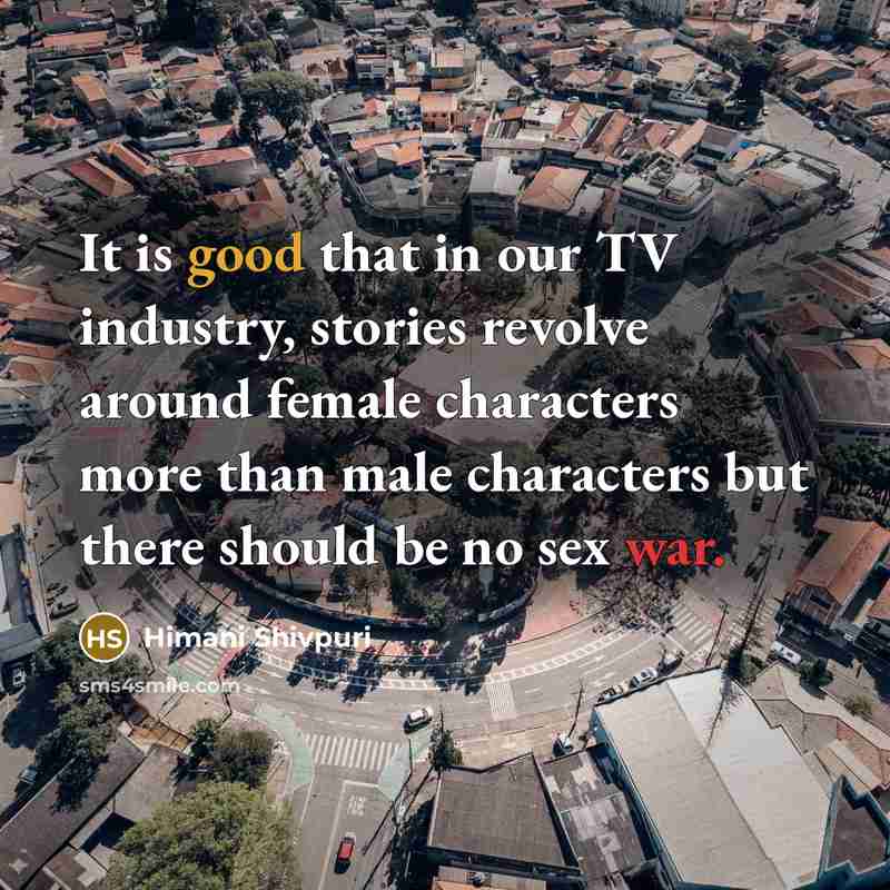 “It is good that in our TV industry, stories revolve…” quote by Himani Shivpuri