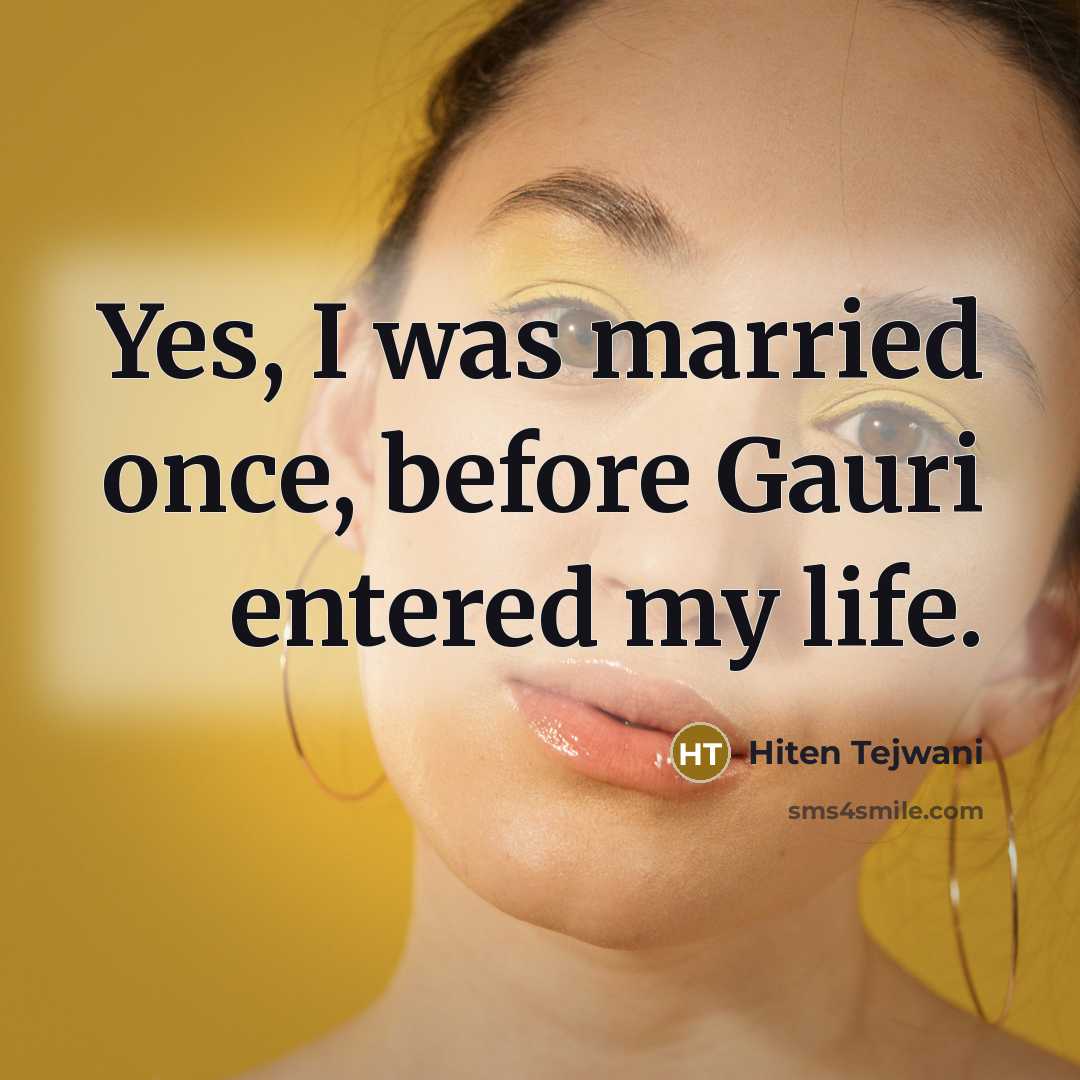 “Yes, I was married once, before Gauri entered my life.…” quote by Hiten Tejwani
